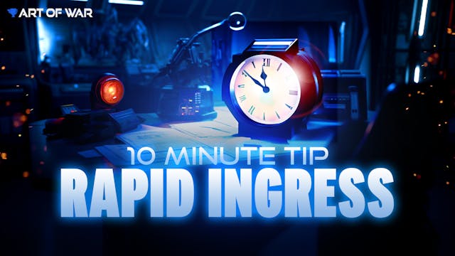 10 Minute Tip - Rapid Ingress 7-19-23