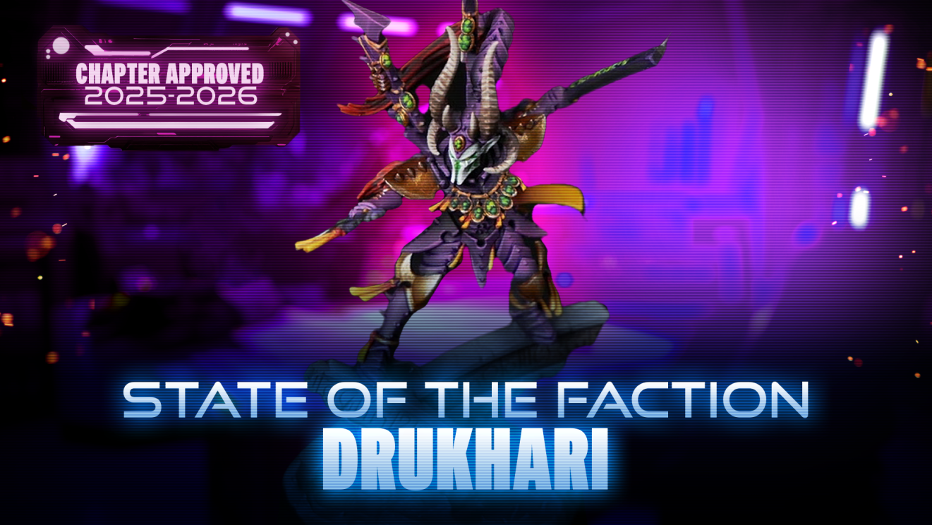 State of the Faction - Drukhari - Chapter Approved June 2025