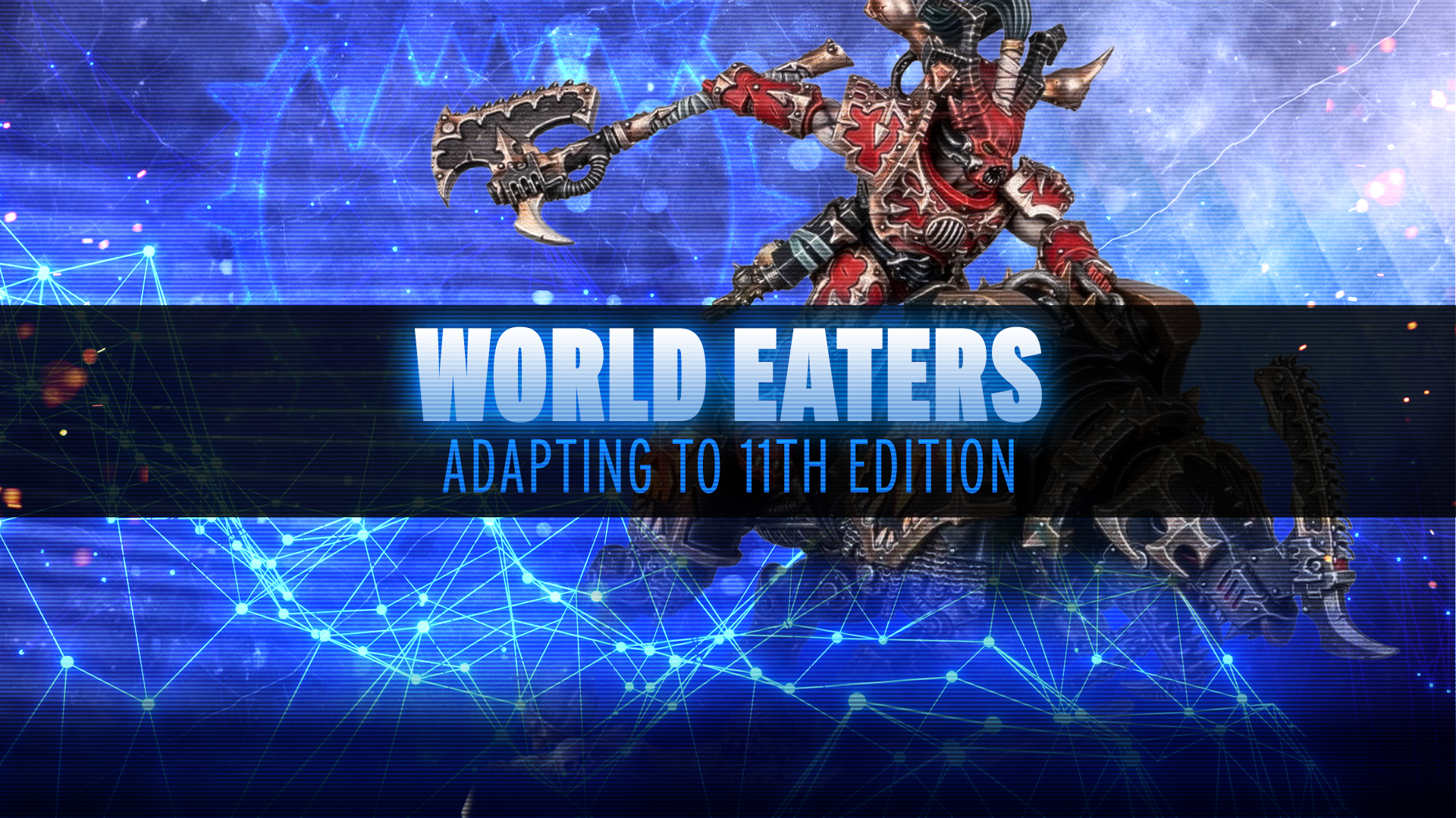 Adapting to 11th Edition - World Eaters