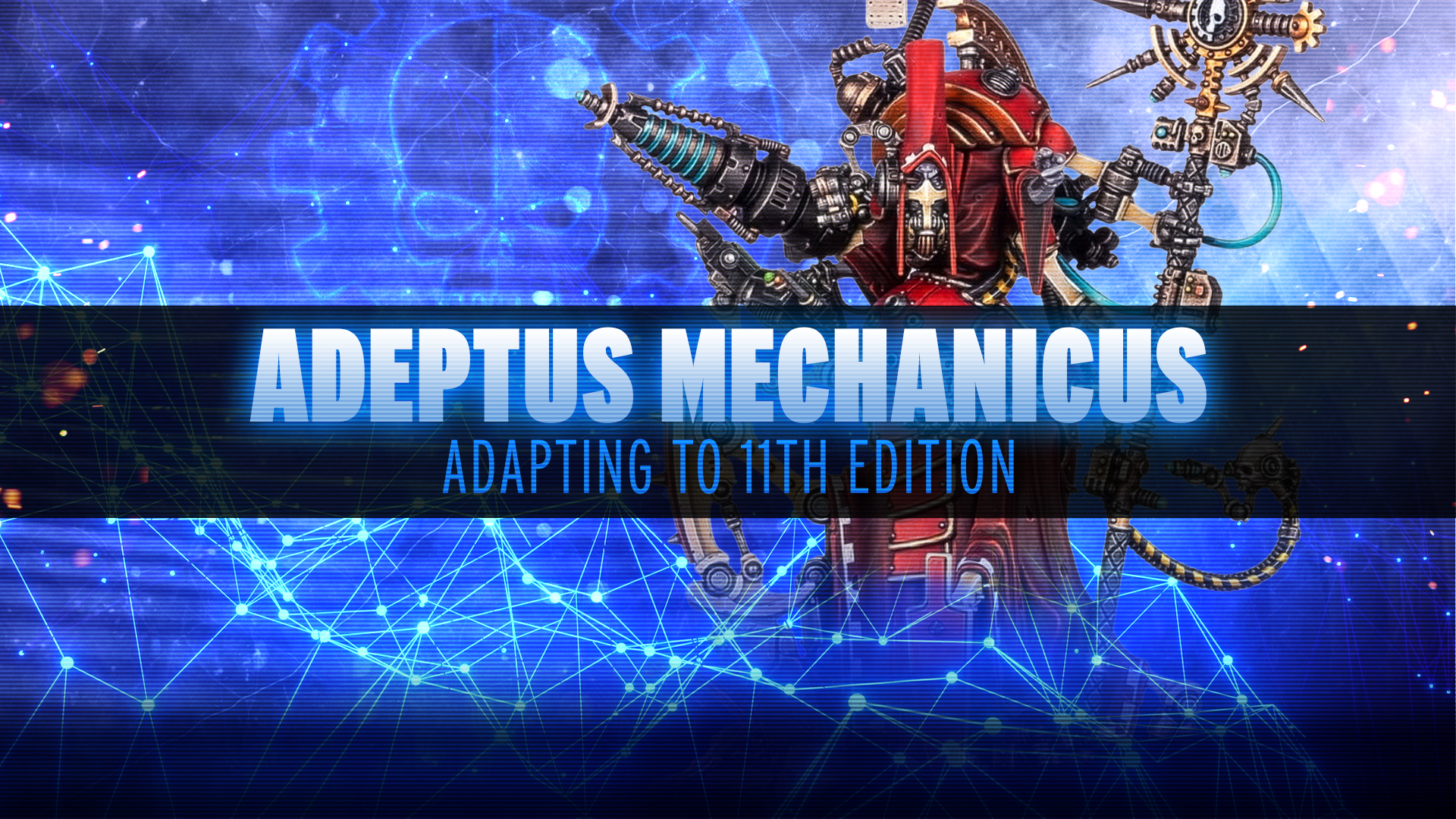 Adapting to 11th Edition - Adeptus Mechanicus