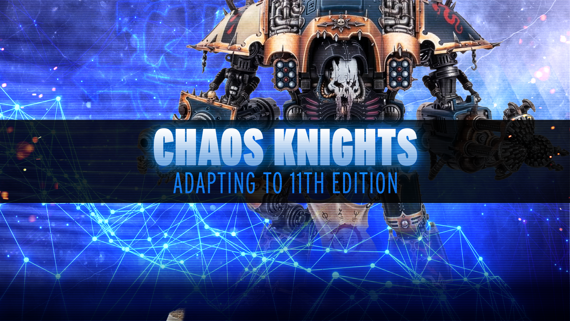 Adapting to 11th Edition - Chaos Knights