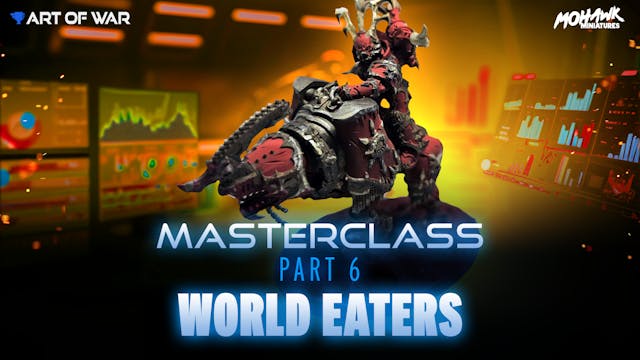 Masterclass - World Eaters - Part 6 -...