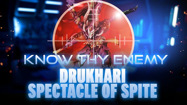 Know Thy Enemy - Drukhari - Spectacle...