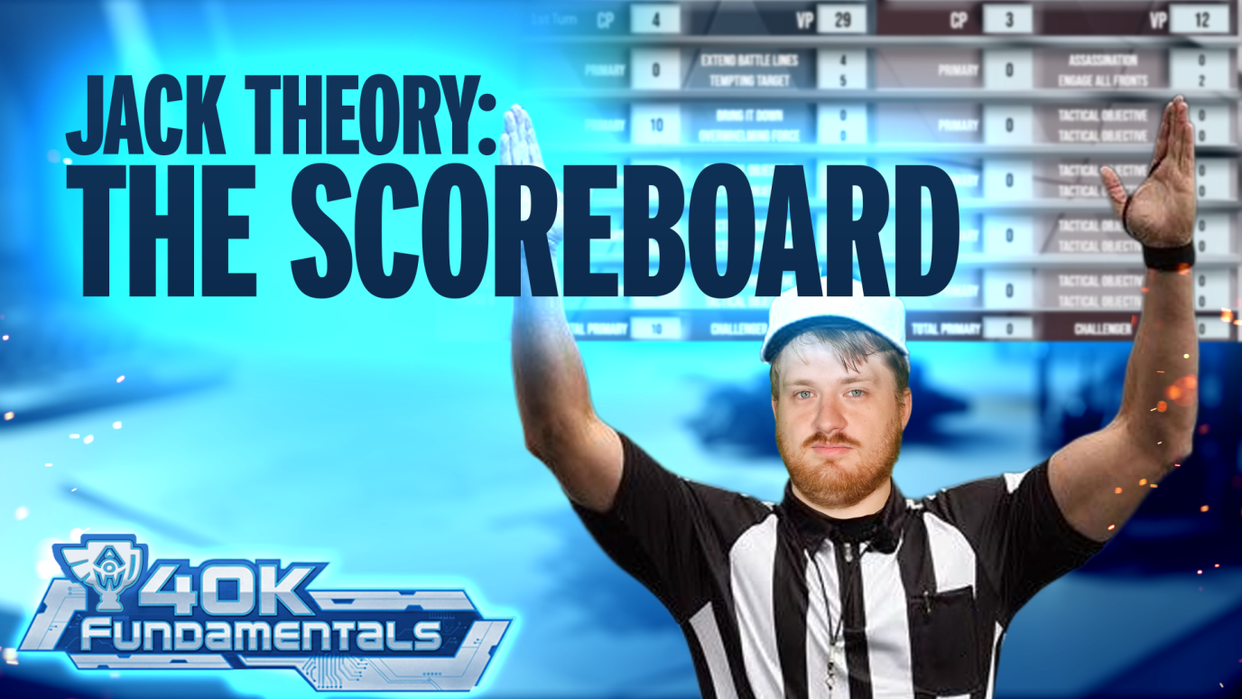 Jack Theory 40k Fundamentals - The Scoreboard