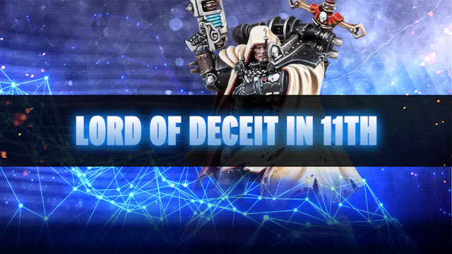 Lords of Deceit in 11th Edition 40k