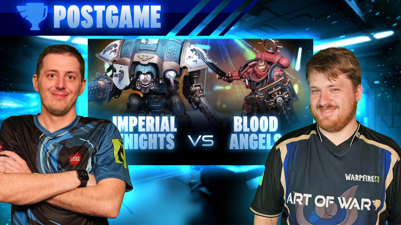 Postgame Analysis - Blood Angels vs Imperial Knights
