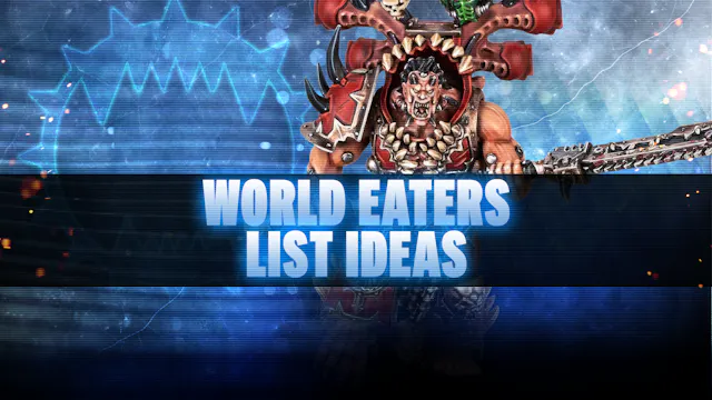 World Eaters Post-Dataslate List Conc...