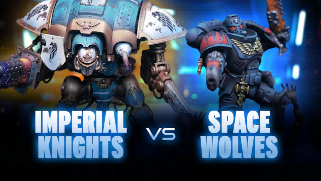 Imperial Knights vs Space Wolves Batt...