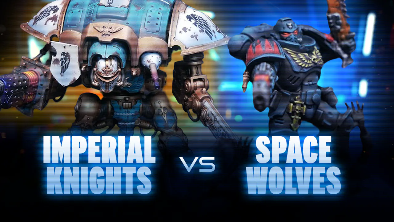 Imperial Knights vs Space Wolves Battle Report - The War Room
