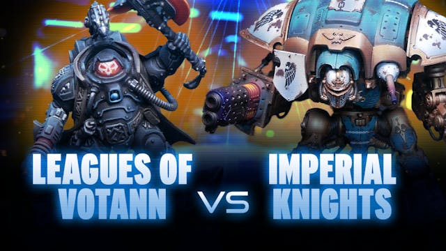 Imperial Knights vs Leagues of Votann...