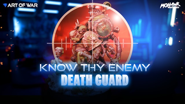 Know Thy Enemy - Death Guard 11-22-23