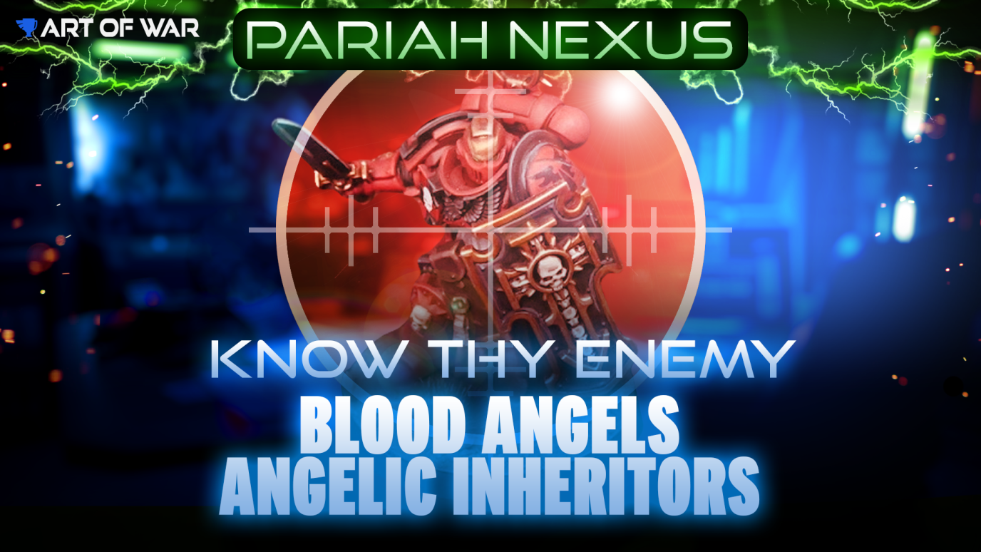 Know Thy Enemy: Blood Angels - Angelic Inheritors