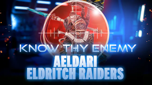 Know Thy Enemy - Aeldari - Eldritch R...