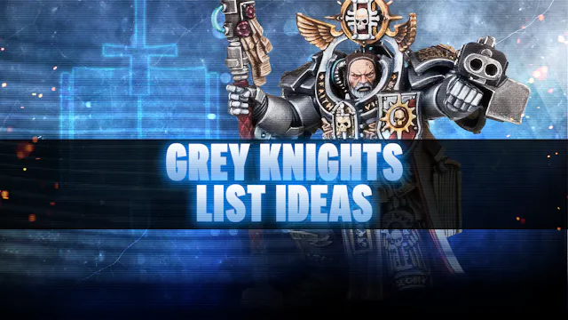Grey Knights Post-Dataslate List Conc...