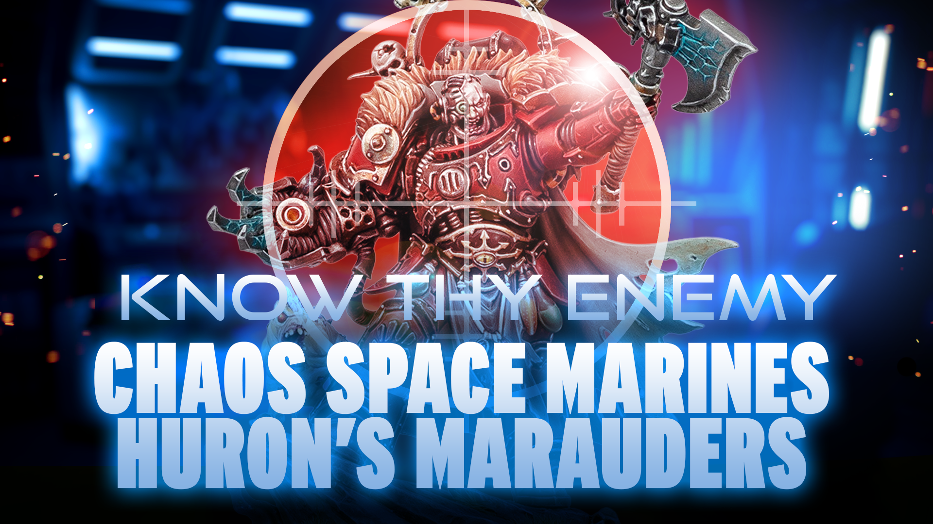 Know Thy Enemy - Chaos Space Marines - Huron's Maruaders