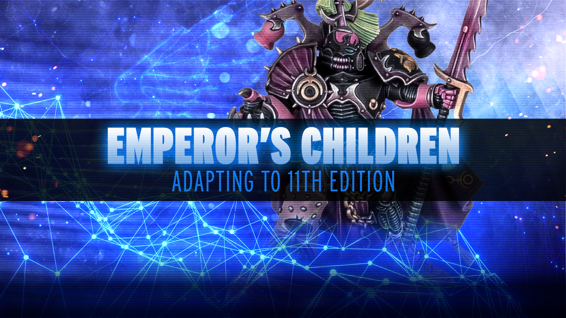 Adapting to 11th Edition - Emperor's Children