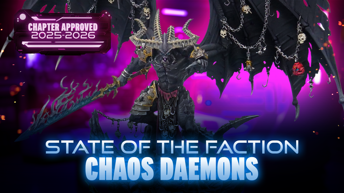 State of the Faction - Chaos Daemons - Chapter Approved June 2025
