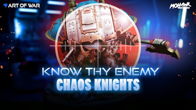 Know Thy Enemy - Chaos Knights - Trai...