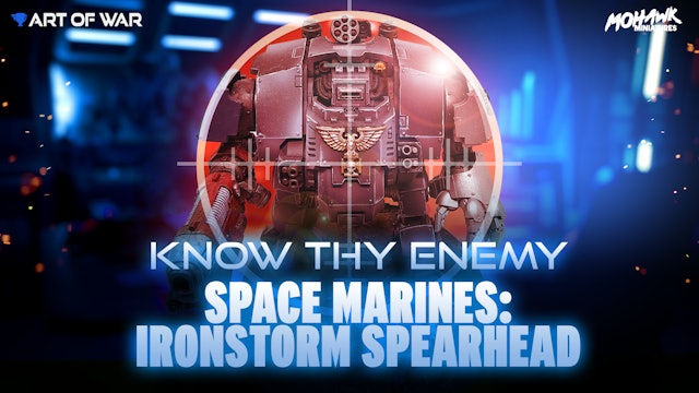 Know Thy Enemy - Space Marine Ironstorm Spearhead Detachment