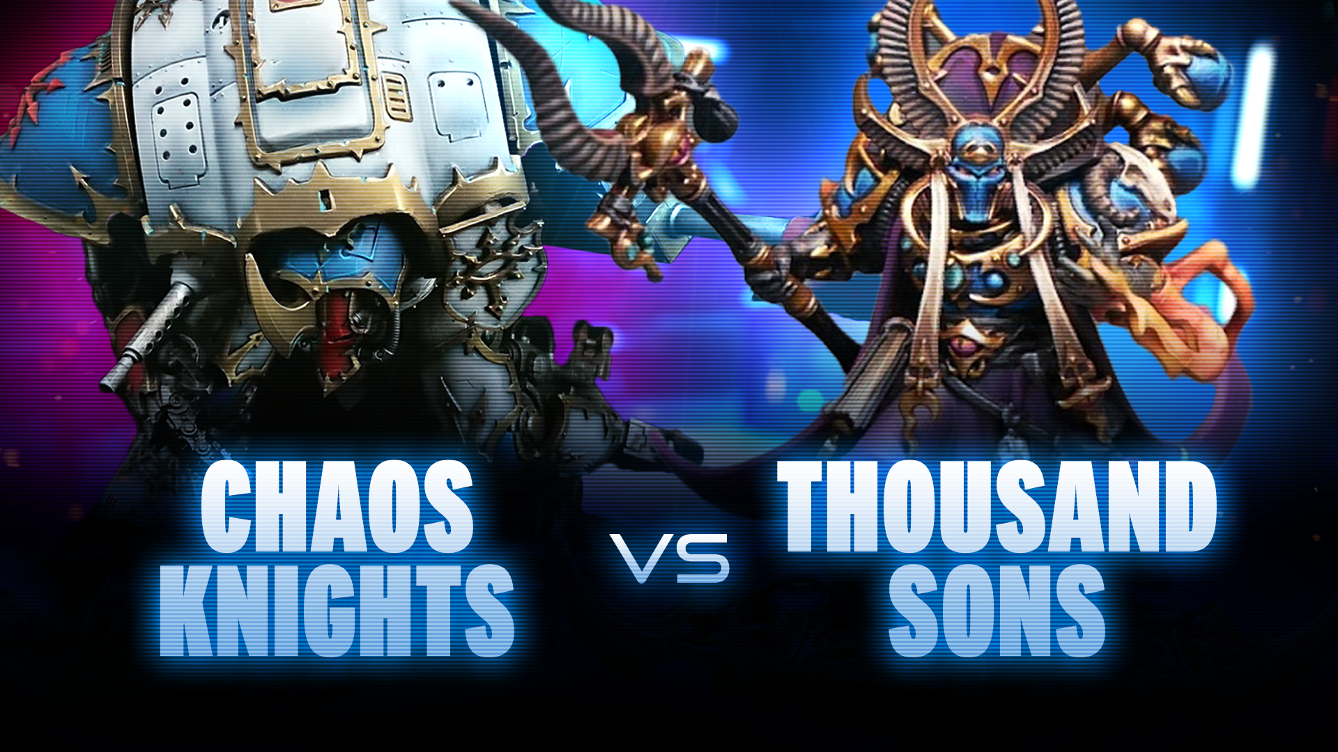 Chaos Knights vs Thousands Sons Battle Report