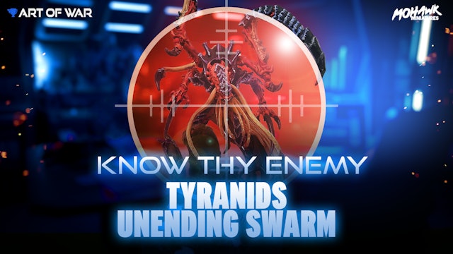Know Thy Enemy - Tyranids - Unending Swarm Detachment