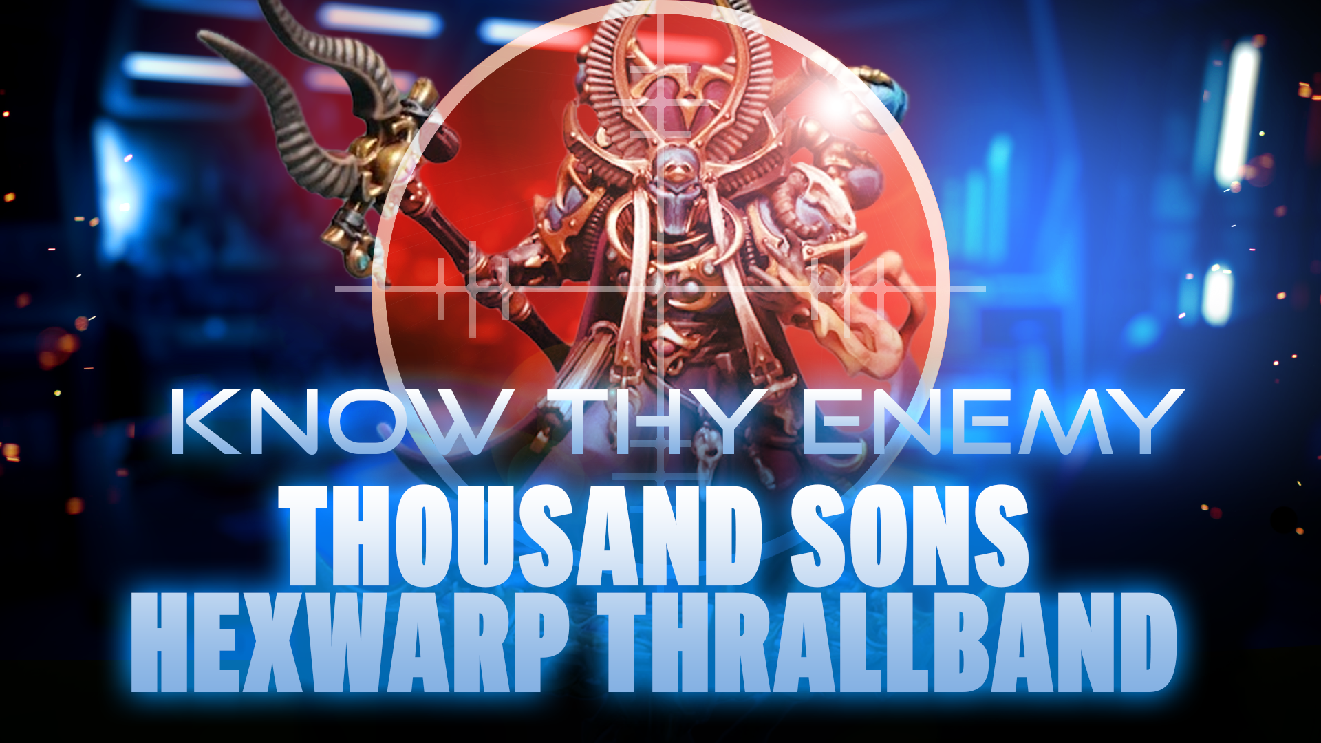 Know Thy Enemy - Thousand Sons - Hexwarp Thrallband