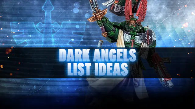 Dark Angels Post-Dataslate List Conce...