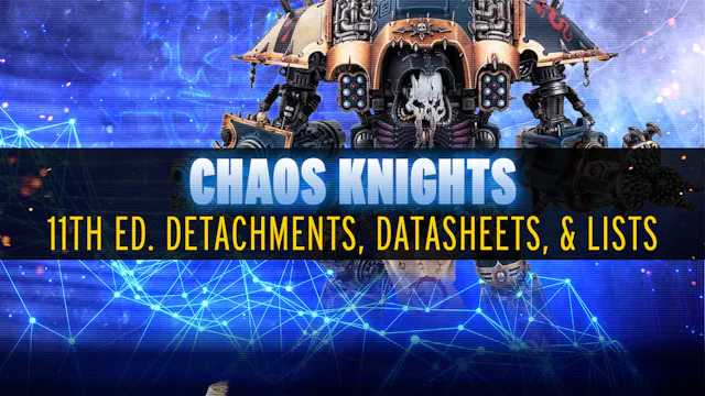 New Lists and Ideas for Chaos Knights...