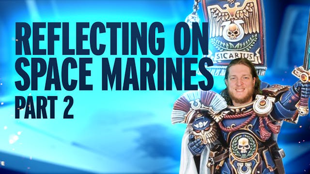 Reflecting on Space Marines - Part 2