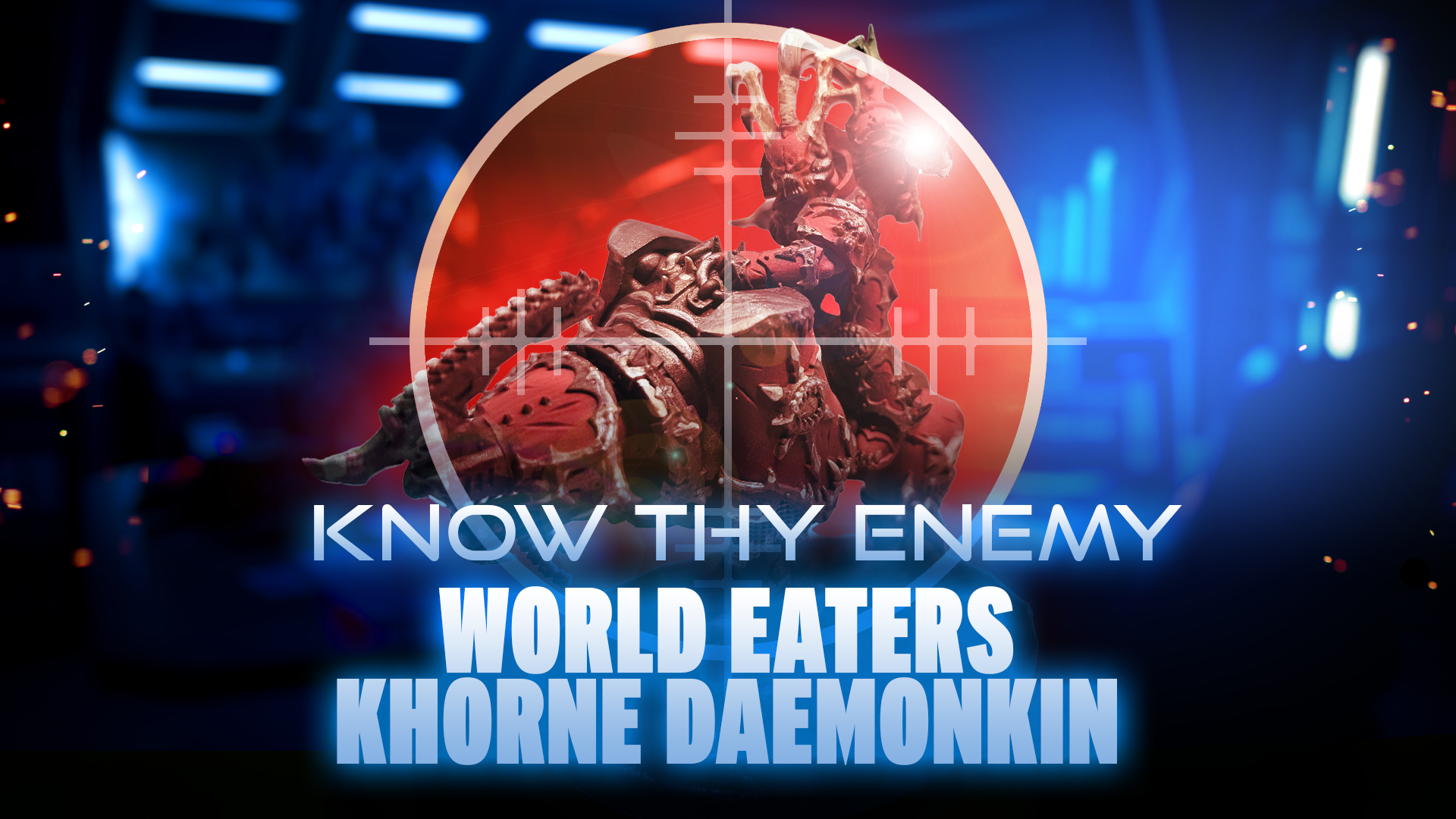 Know Thy Enemy - World Eaters - Khorne Daemonkin