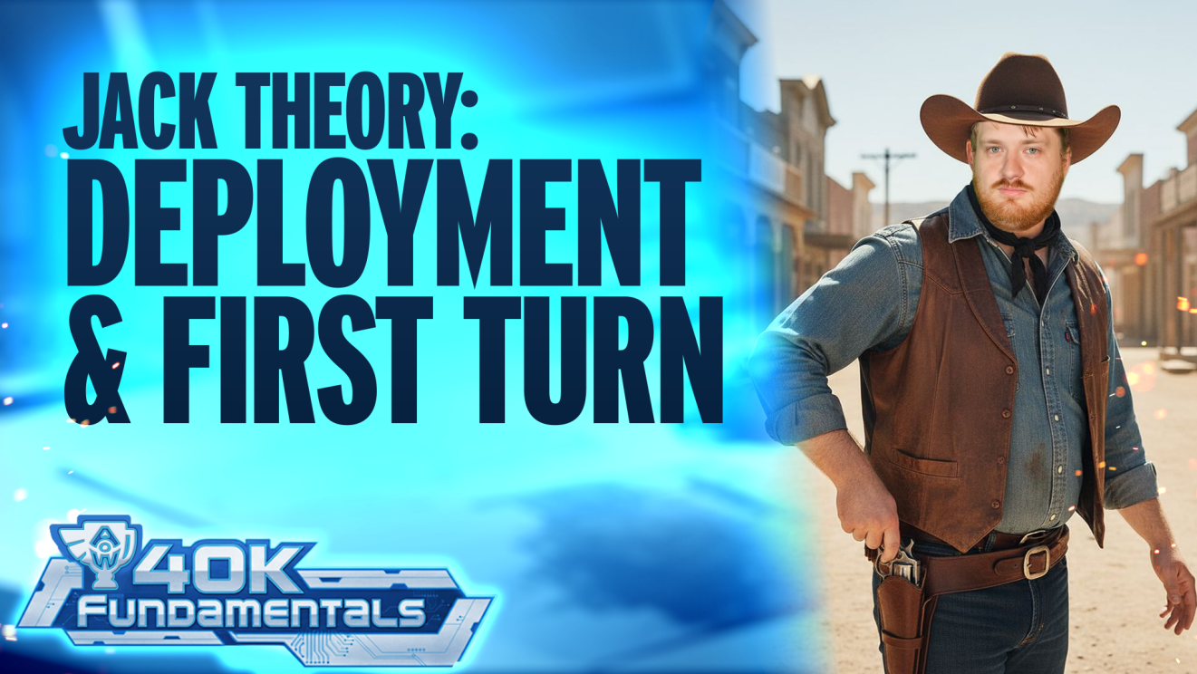 Jack Theory 40k Fundamentals - Deployment and First Turn