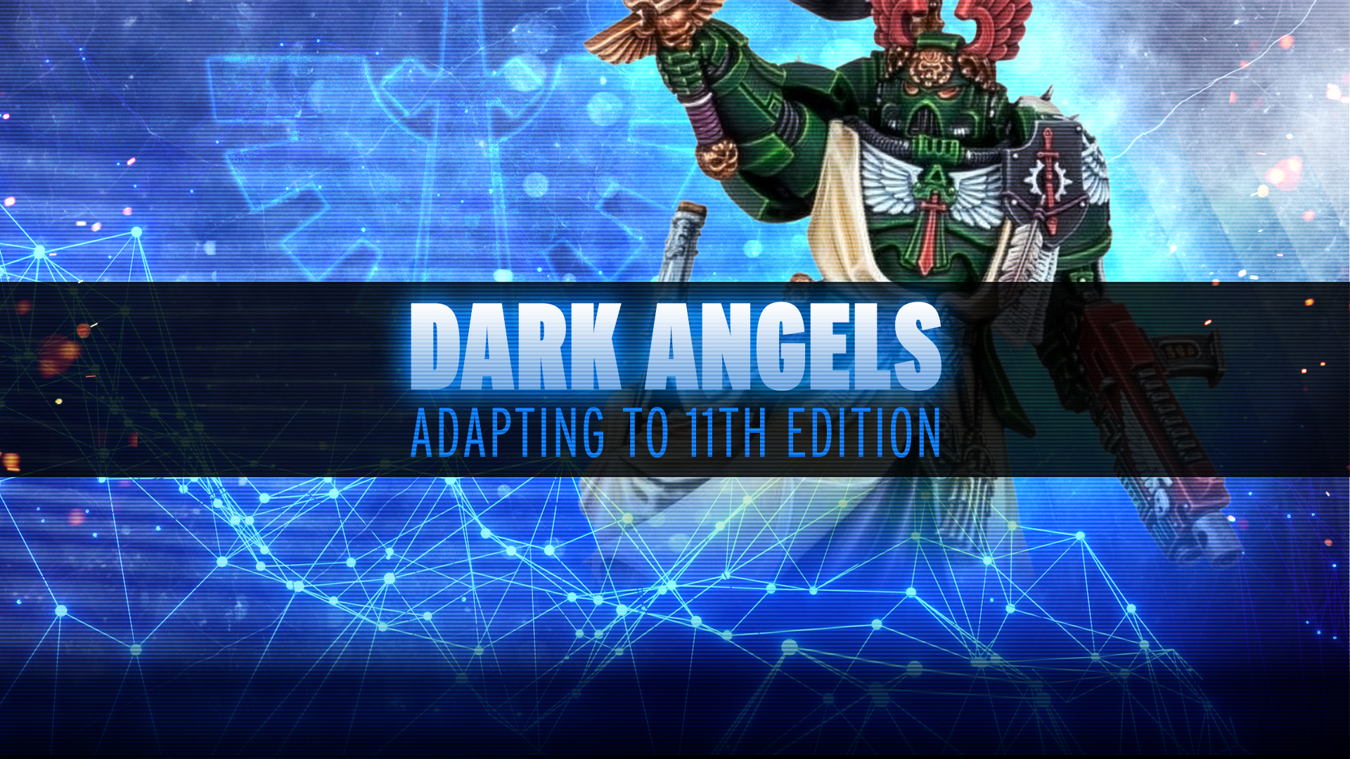 Adapting to 11th Edition - Dark Angels