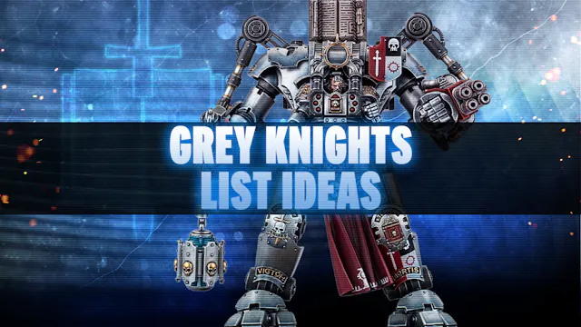 Grey Knights List Ideas for July 2026
