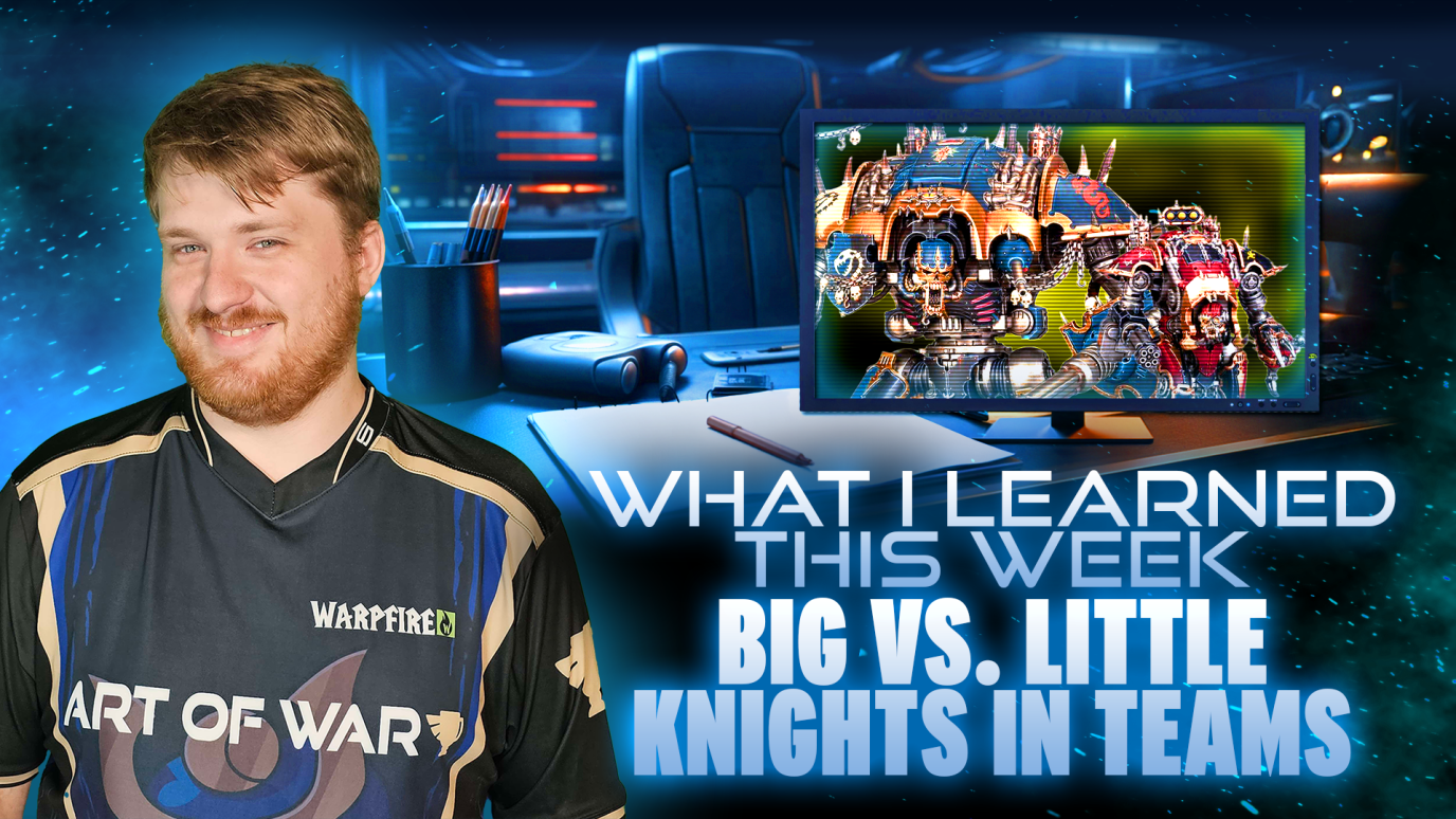 What I Learned This Week - Big vs Little Knights 