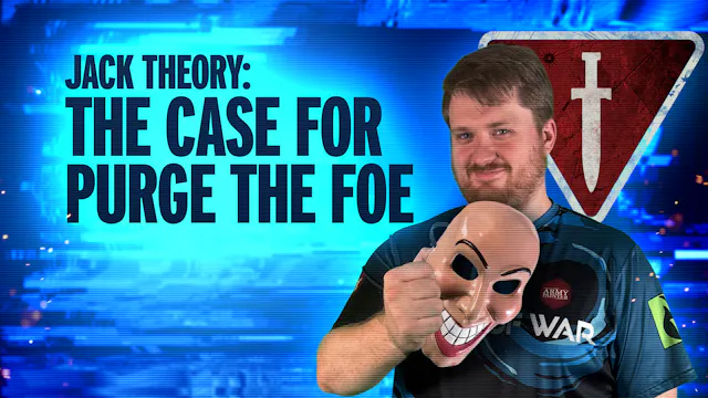 Jack Theory - The Case for Purge the Foe