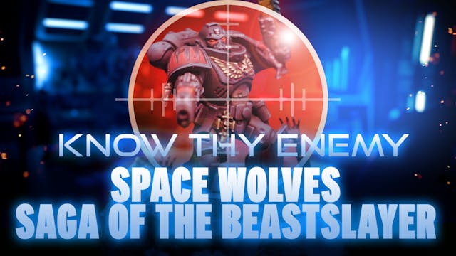 Know Thy Enemy - Space Wolves Saga of...