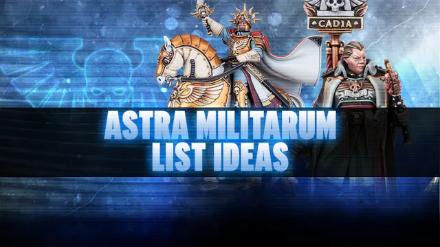 Astra Militarum List Ideas Post-Datas...