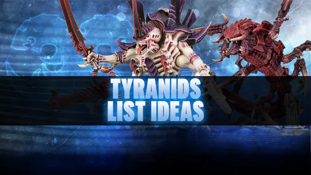 Tyranids List Ideas Post-Dataslate (O...