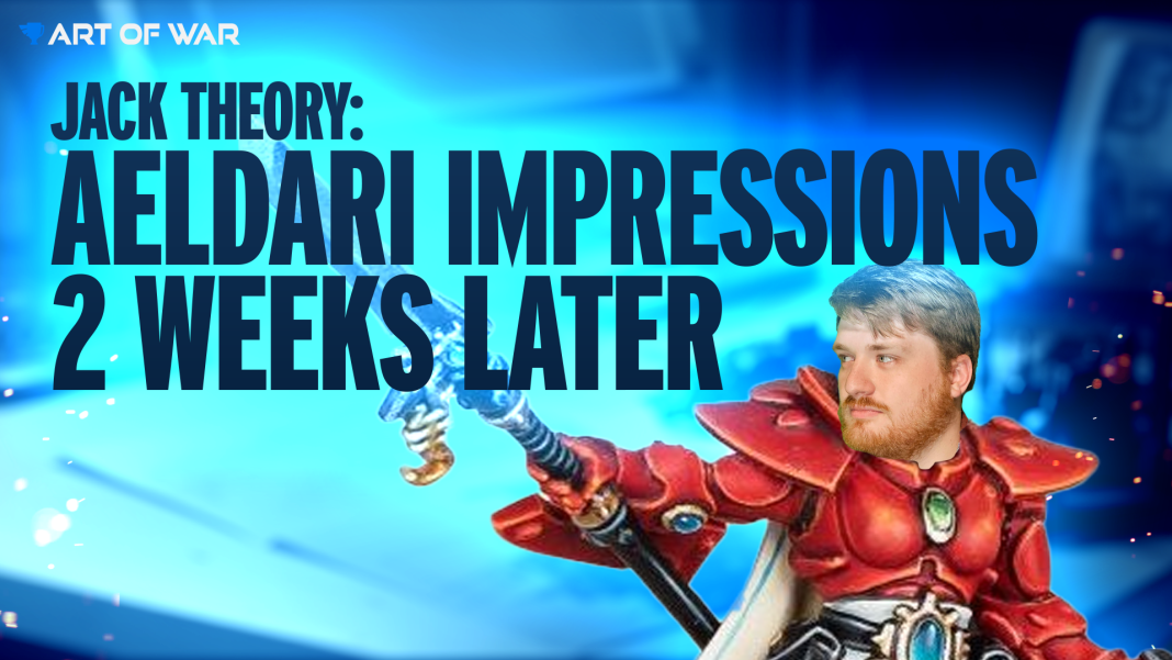 Jack Theory - Aeldari Impressions Two Weeks Later