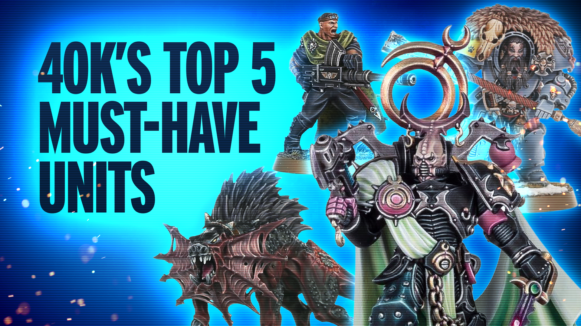 The Top 5 Unit Archetypes You Must Have in Warhammer 40k
