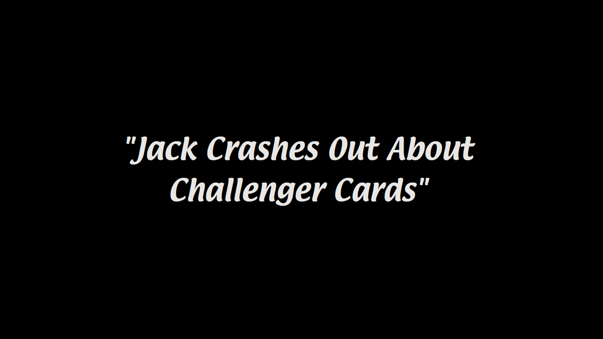 Jack Theory - Challenger Cards Crash Out