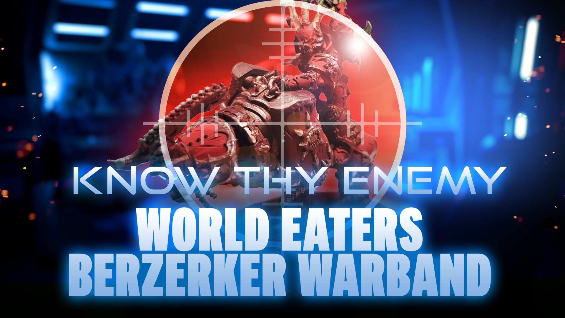 Know Thy Enemy - World Eaters - Berzerker Warband