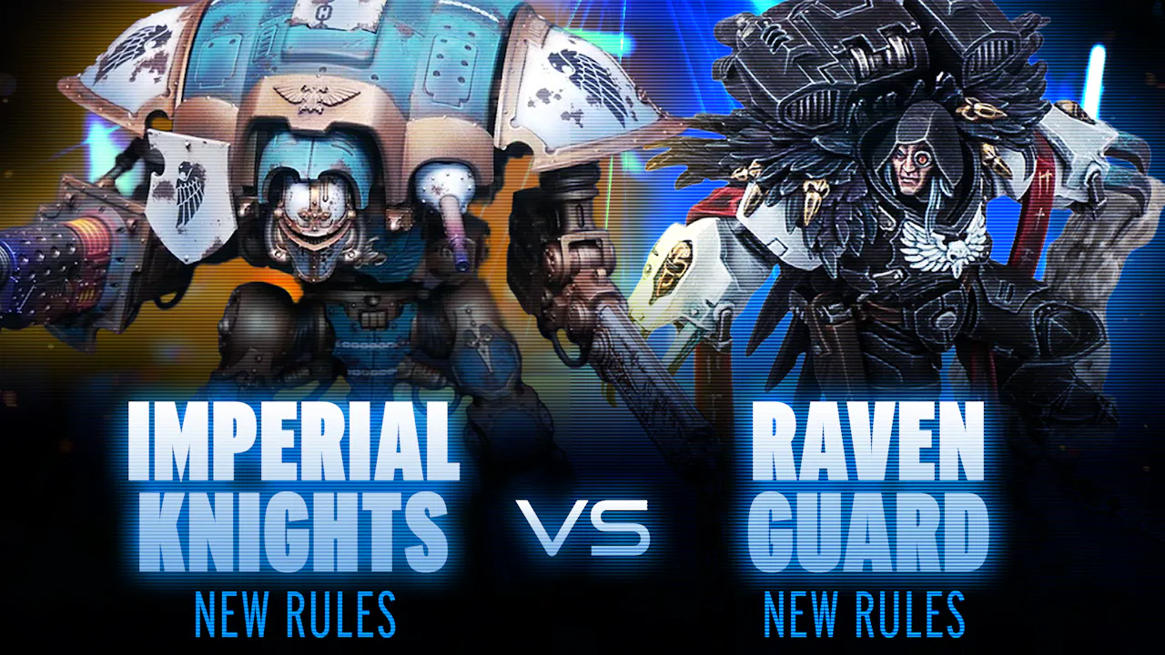 Codex Imperial Knights vs Raven Guard Battle Report - The War Room