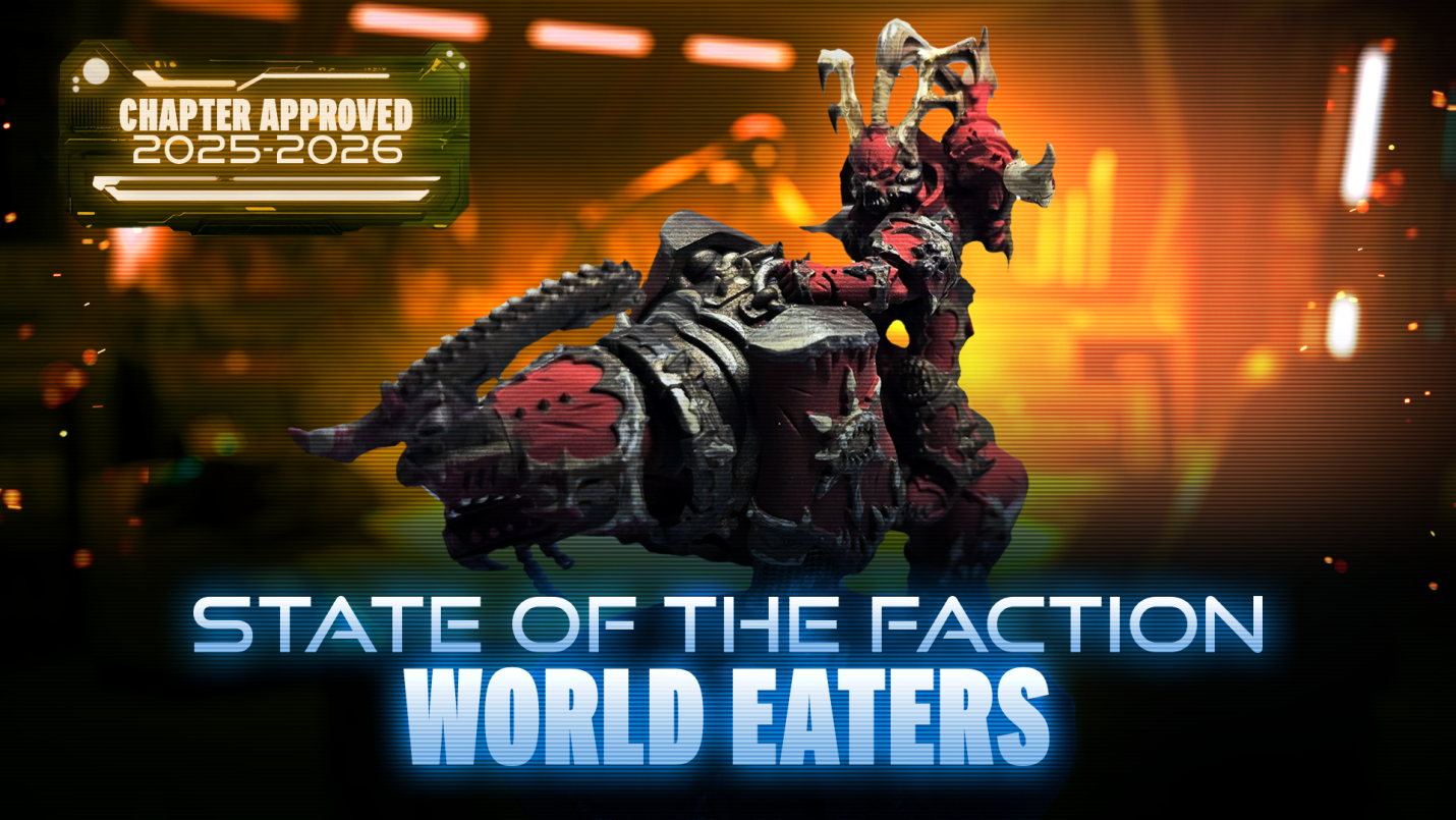 State of the Faction - World Eaters - Chapter Approved June 2025