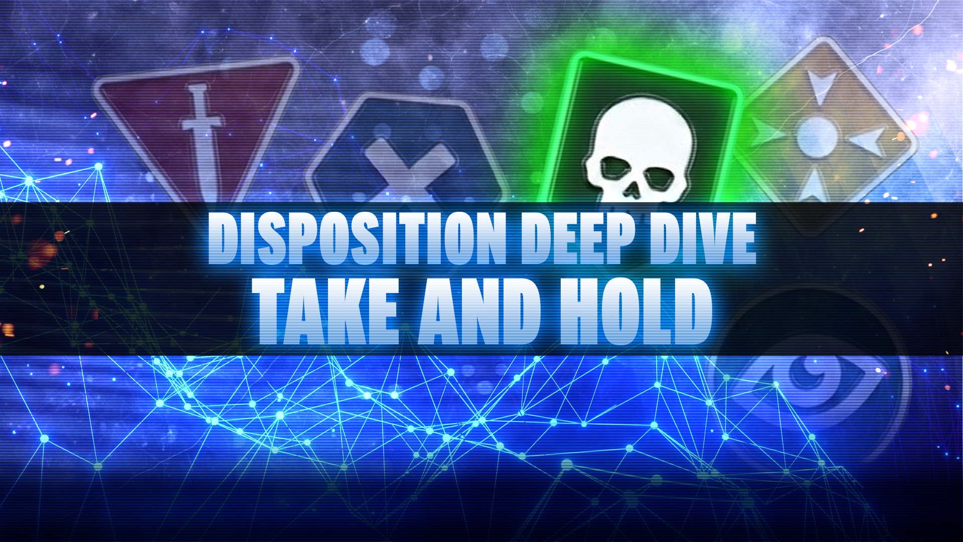 Disposition Deep Dive - Take and Hold