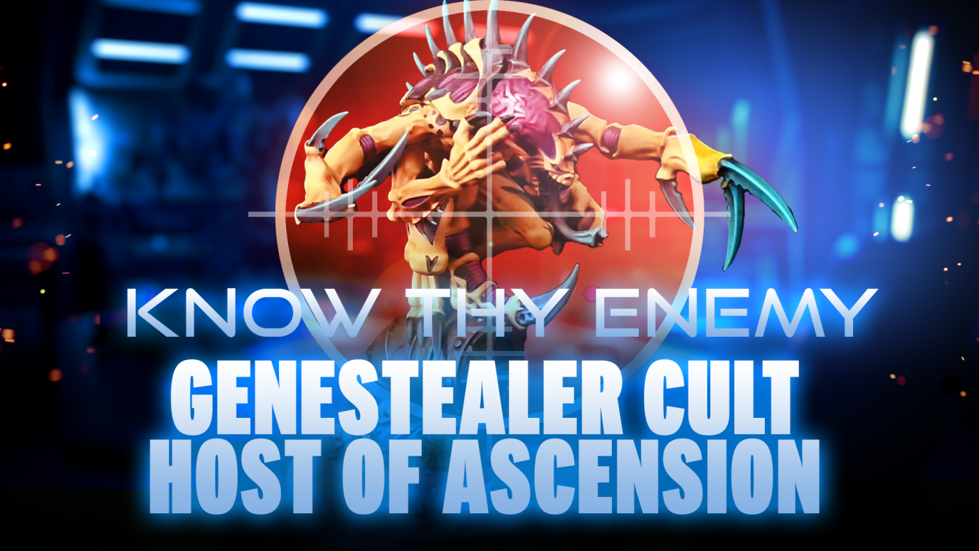 Know Thy Enemy - Genestealer Cult - Host of Ascension
