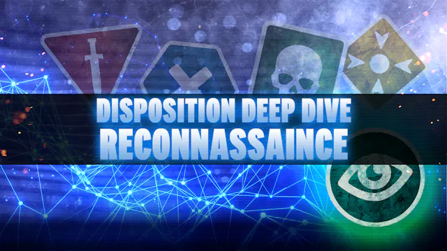 Disposition Deep Dive - Reconnaissance