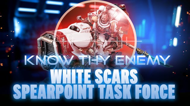 Know Thy Enemy - White Scars - Spearp...