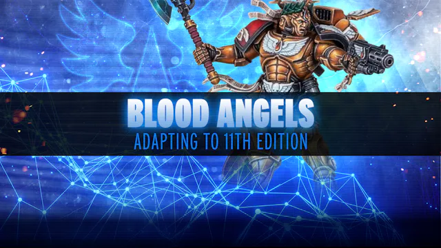 Adapting to 11th Edition - Blood Angels