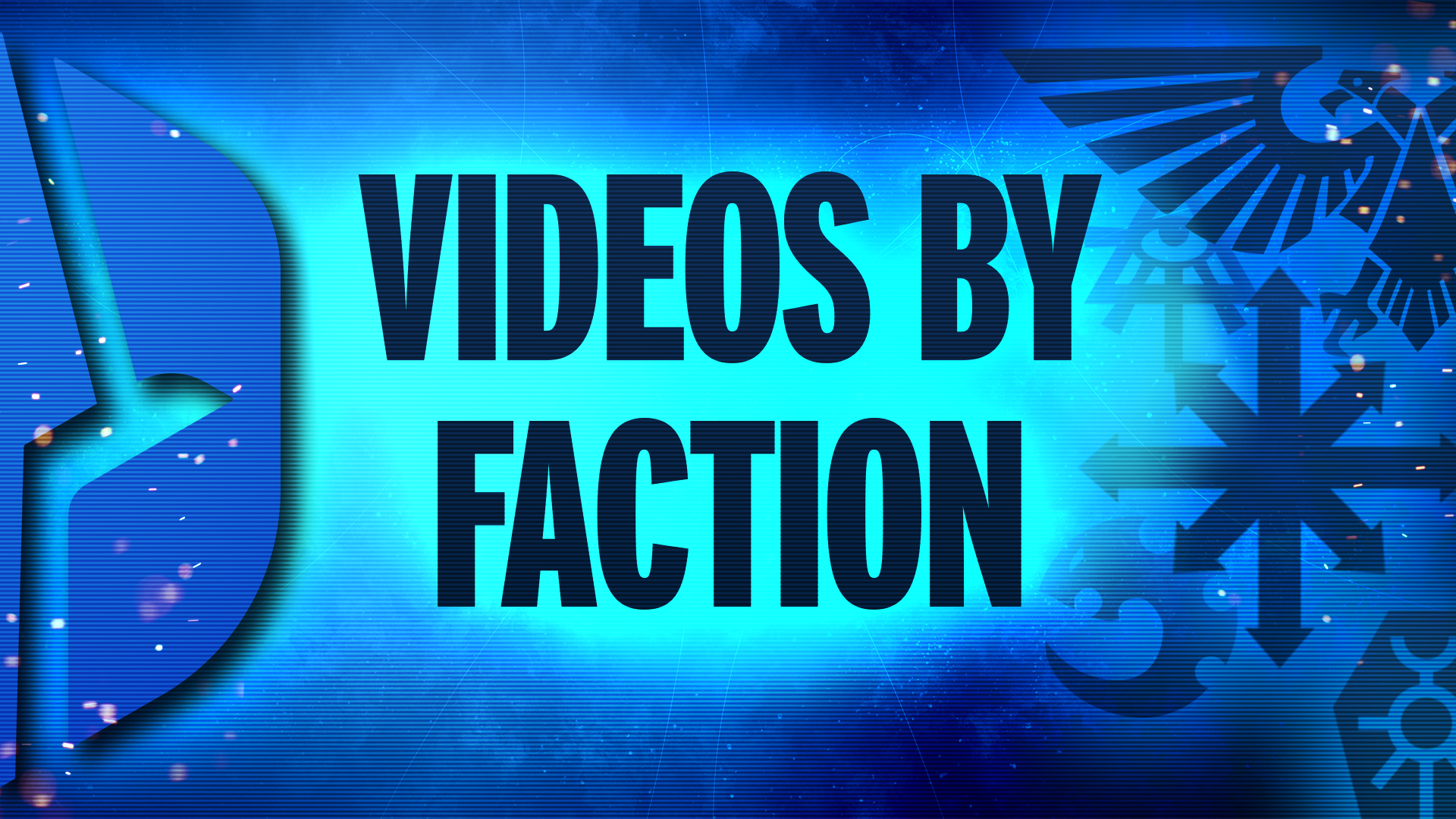 All Videos Organized By Faction